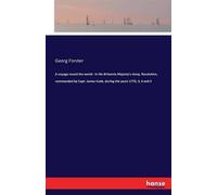 A Voyage Round The World : In His Britannic Majesty's Sloop, Resolution, Commanded By Capt. James Cook, During The Years 1772, 3, 4 And 5