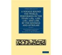 A Voyage round the World Performed in the Years 1785 1786 1787 and 1788 by the Boussole and Astrolabe by La Perouse & JeanFrancois de Galaup & comte de La Perouse JeanFrancois de Galaup comte de (Aute