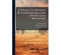 A Voyage To Abyssinia By Father Jerome Lobo A Portuguese Missionary
