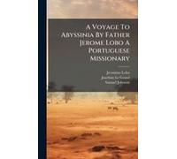 A Voyage To Abyssinia By Father Jerome Lobo A Portuguese Missionary
