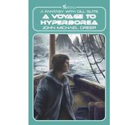 A Voyage to Hyperborea: A Fantasy With Gill Slits
