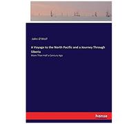 A Voyage To The North Pacific And A Journey Through Siberia
