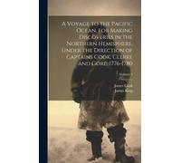 A Voyage To The Pacific Ocean, For Making Discoveries In The Northern Hemisphere, Under The Direction Of Captains Cook, Clerke And Gore, 1776-1780; Vo