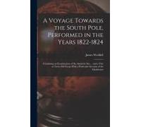 A Voyage Towards The South Pole, Performed In The Years 1822-1824