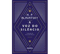 A Voz do Silencio - e outros fragmentos escolhidos do Livro dos Preceitos Aureos (Em Portugues do Brasil)