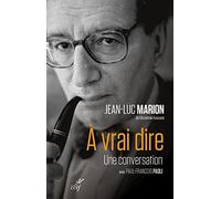 A vrai dire - une conversation avec Paul-Francois Paoli Jean-Luc Marion (Auteur), Jean-François Paoli (Auteur)