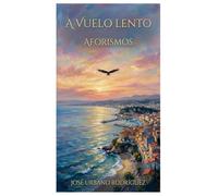 A VUELO LENTO. AFORISMOS