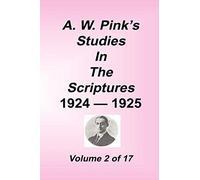 A. W. Pink's Studies In The Scriptures, 1924-25, Vol 02 Of 17