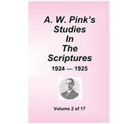 A.W. Pink's Studies In The Scriptures - 1924-25, Volume 2 Of 17