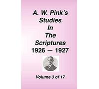 A. W. Pink's Studies In The Scriptures, 1926-27, Vol. 03 Of 17