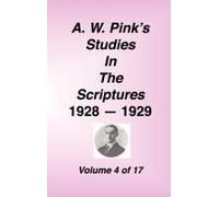 A. W. Pink's Studies In The Scriptures, 1928-29, Vol. 04 Of 17
