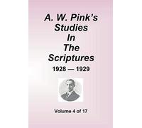 A.W. Pink's Studies In The Scriptures - 1928-29, Volume 4 Of 17