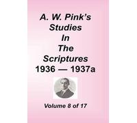 A. W. Pink's Studies In The Scriptures, Volume 08