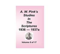 A. W. Pink's Studies In The Scriptures, Volume 08