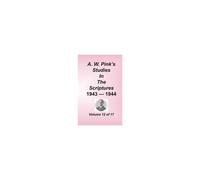 A. W. Pink's Studies In The Scriptures, Volume 12