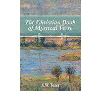 A W Tozer The Christian Book of Mystical Verse (Poche)
