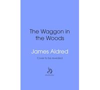 A Wagon in the Woods: Pursuing a dream in an ancient forest