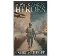 A Walk Among Heroes - 1 - James McDevitt - ebook (ePub) - Livre