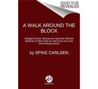 A Walk Around the Block - Spike Carlsen - HarperCollins Publishers Inc - Livre en Anglais - Paperback Spike CarlsenSpike Carlsen (Auteur)