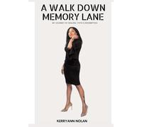 A Walk Down Memory Lane: My Journey of Healing, Faith & Redemption