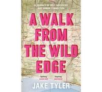 A Walk from the Wild Edge - Jake Tyler - Penguin Books Ltd - Livre en Anglais - Hardback Jake TylerJake Tyler (Auteur)