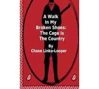 A Walk In My Broken Shoes: The Cage Is The Country