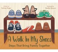 A Walk In My Shoes: Steps That Bring Family Together
