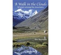 A Walk In The Clouds: 50 Years Among The Mountains (Paperback) Kev Reynolds, (Auteur)