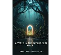 A Walk in the Night Sun: Book One
