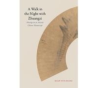 A Walk in the Night With Zhuangzi: Musings on an Ancient Chinese Manuscript