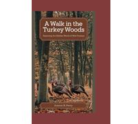 A Walk In The Turkey Woods: Exploring The Hidden World Of Wild Turkeys