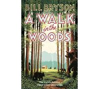 A Walk In The Woods: The World's Funniest Travel Writer Takes a Hike
