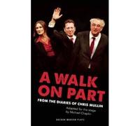 A Walk On Part: The Fall of New Labour Michael Chaplin Adaptor (Auteur)