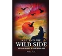 A Walk On The Wild Side: Wheelchair Cruising In The Philippines And Japan Paperback Book By Mike Fox