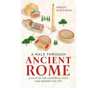 A Walk Through Ancient Rome: A Tour of the Historical Sites That Shaped the City