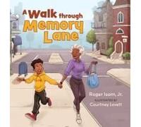 A Walk Through Memory Lane: A Neighborhood Adventure Of Physical Activity, Brain Health, And Family Caregivers Paperback Book By Roger Isom