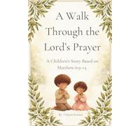 A Walk Through the Lord’s Prayer