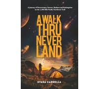 A Walk Thru Neverland: A Journey of Perseverance, Sorrow, Madness and Redemption on the 1,200-Mile Pacific Northwest Trail