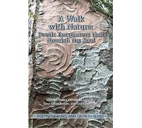 A Walk With Nature: Poetic Encounters That Nourish The Soul