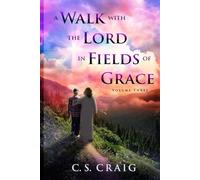 A Walk with the Lord in Fields of Grace: Volume Three of Three