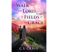 A Walk with the Lord in Fields of Grace: Volume Two of Three