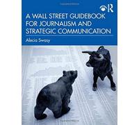 A Wall Street Guidebook For Journalism And Strategic Communication