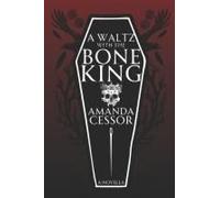 A Waltz With The Bone King: A Novella