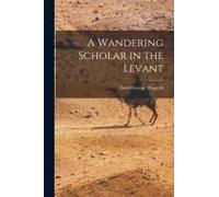 A Wandering Scholar In The Levant