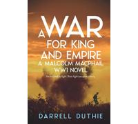 A War for King and Empire: A Malcolm MacPhail WW1 novel