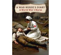 A War Nurse's Diary (Illustrated): Sketches From A Belgian Field Hospital