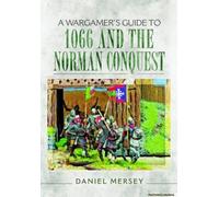 A Wargamer's Guide To 1066 And The Norman Conquest