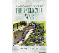 A Wargamer's Guide To The Anglo-Zulu War