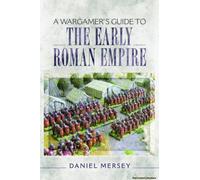 A Wargamer's Guide To The Early Roman Empire