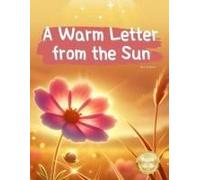 A Warm Letter From The Sun: The Heart Passed Through Clouds, Wind, And Forest